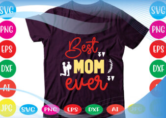 Best Mom Ever svg vector for t-shirt