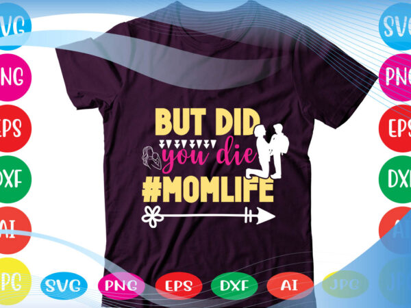 But did you Die #momlife svg love mom mami mama mamma eps dxf png