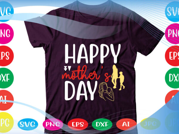 Happy mother’s day svg vector for t-shirt
