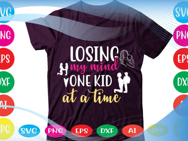 Losing my mind one kid at a time svg vector for t-shirt