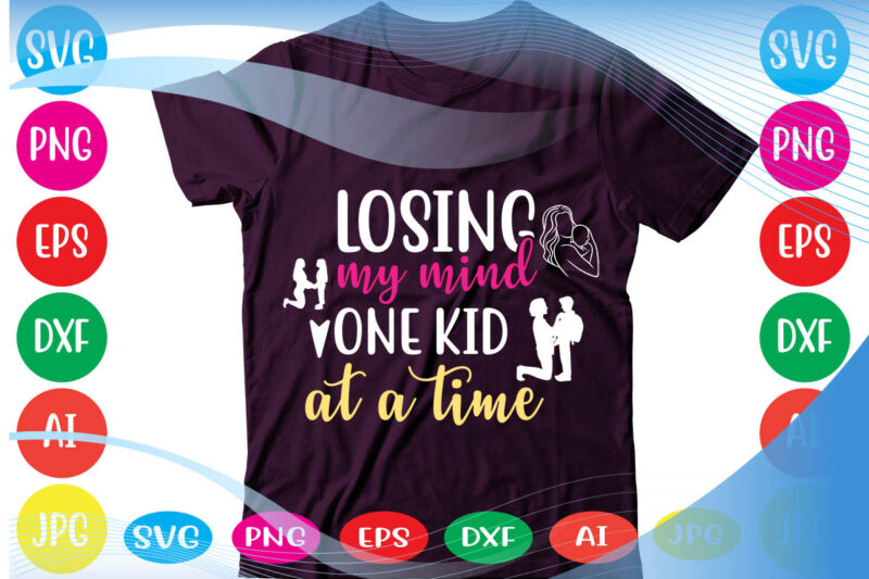 Losing My Mind One Kid At A Time svg vector for t-shirt