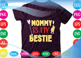 Mommy Is My Bestie svg vector for t-shirt