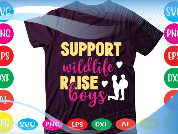 Support wildlife raise boys svg vector for t-shirt