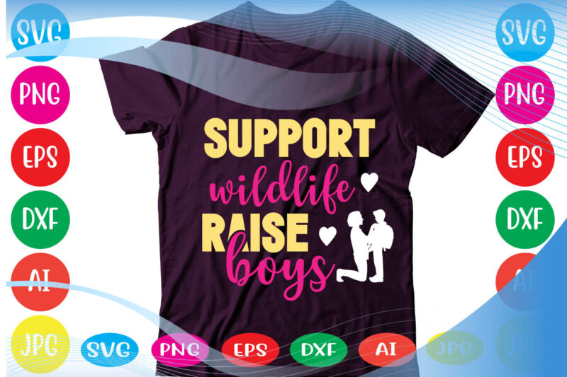 Support Wildlife Raise Boys svg vector for t-shirt