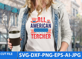 All American Teacher T Shirt Design,All American Teacher Svg Design