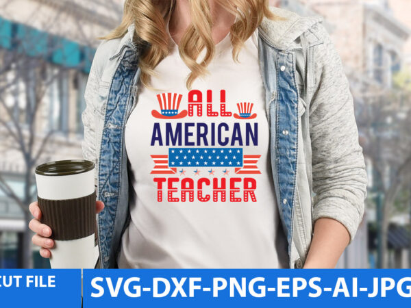 All american teacher t shirt design,all american teacher svg design
