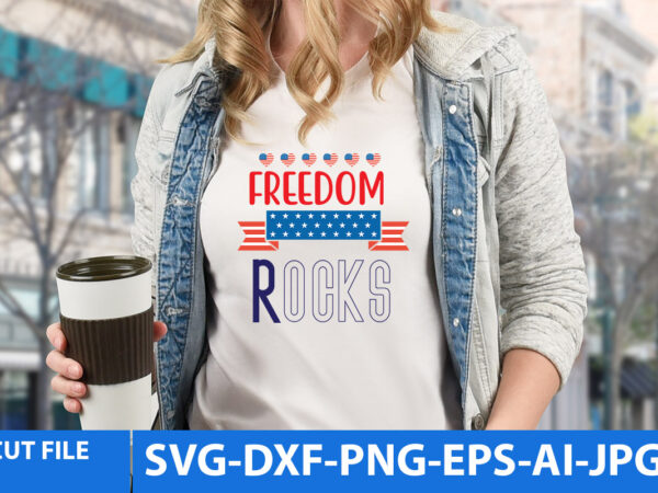 Freedom rocks t shirt design,freedom rocks svg design