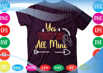 Yes They’re All Mine svg vector for t-shirt