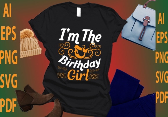I’m the birthday girl t shirt design for sale