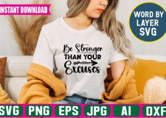 Be Stronger Than Your Excuses Svg Vector T-shirt Design
