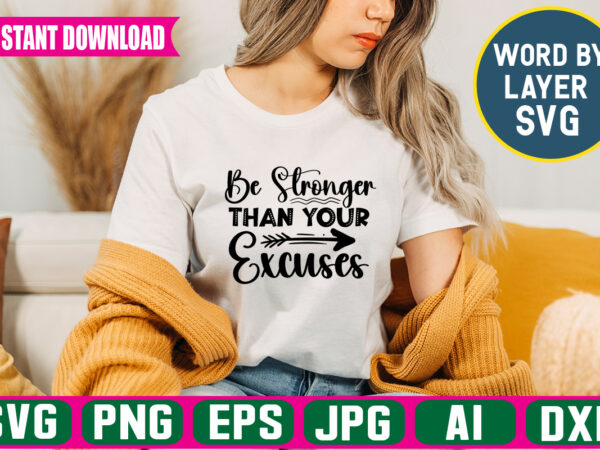 Be stronger than your excuses svg vector t-shirt design
