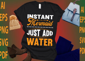 instant mermaid just add water t shirt design for sale