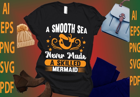 A smooth sea never made a skilled mermaid t shirt vector