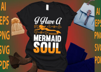 i have a mermaid soul t shirt design for sale