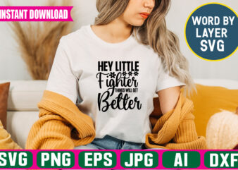 Hey Little Fighter Things Will Get Better Svg Vector T-shirt Design