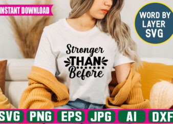 Stronger Than Before Svg Vector T-shirt Design