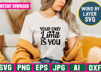 Your Only Limit Is You Svg Vector T-shirt Design