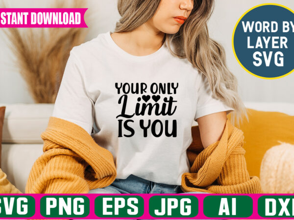Your only limit is you svg vector t-shirt design
