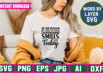 Be The Reason Someone Smiles Today Svg Vector T-shirt Design