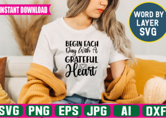 Begin Each Day With A Grateful Heart Svg Vector T-shirt Design