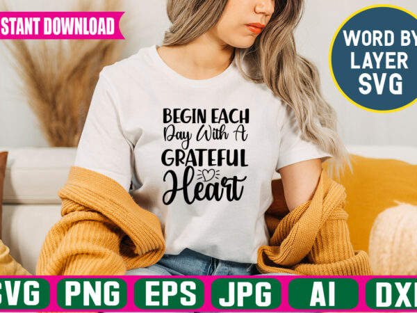 Begin each day with a grateful heart svg vector t-shirt design