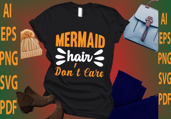 Mermaid hair don’t care t shirt designs for sale