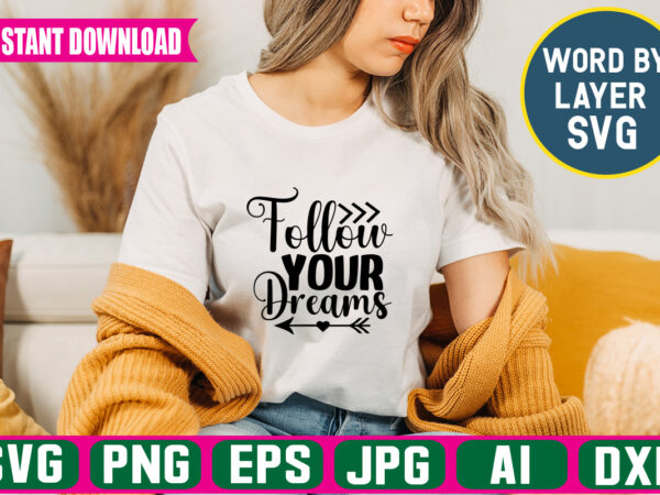 Follow your dreams svg vector t-shirt design