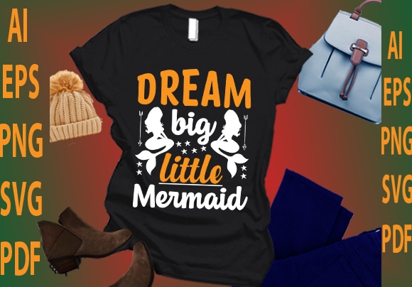 Dream big little mermaid t shirt vector illustration