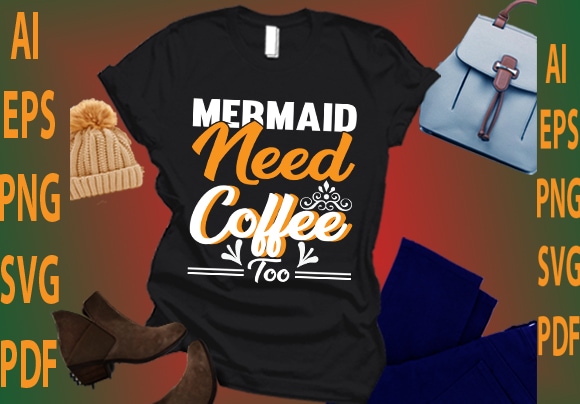 Mermaid need coffee too t shirt designs for sale
