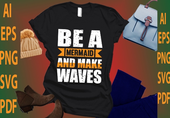 Be a mermaid and make waves t shirt template