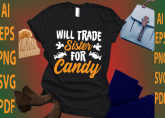 will trade sister for candy t shirt design for sale