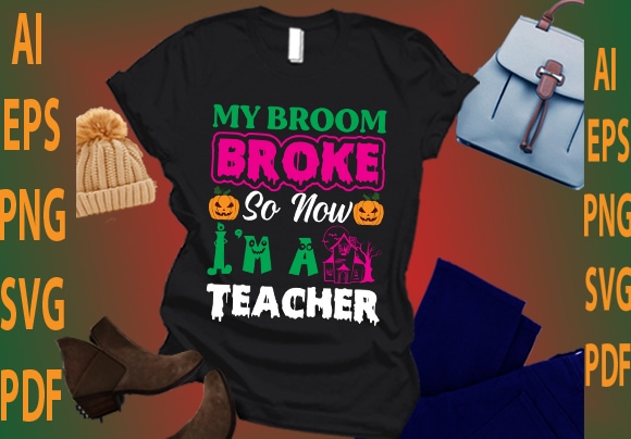 My broke so now i’m a teacher t shirt designs for sale