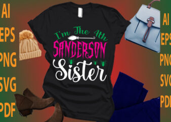 i’m the 4th Sanderson sister t shirt design for sale