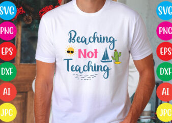 Beaching Not Teaching svg vector for t-shirt