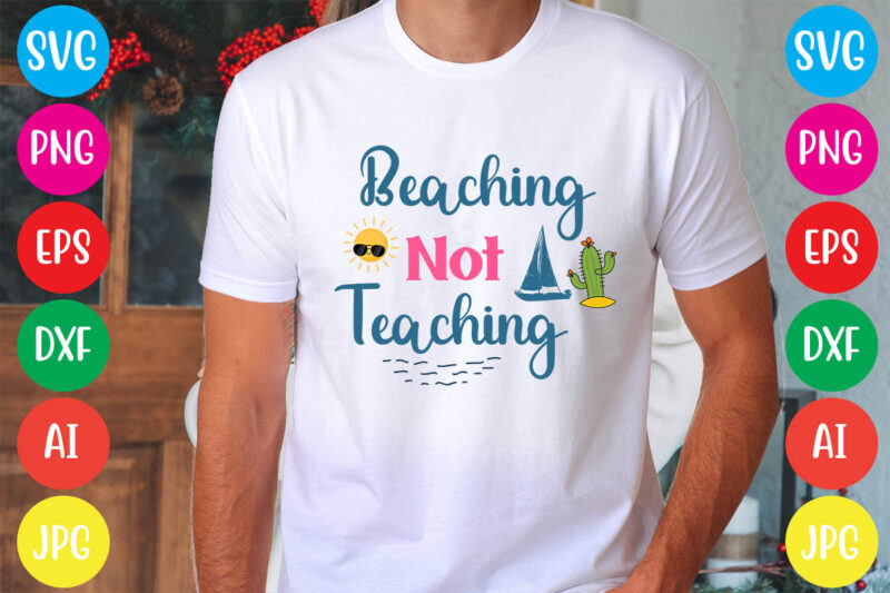 Beaching Not Teaching svg vector for t-shirt