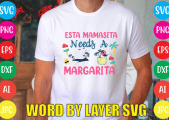 Esta Mamasita Needs A Margarita svg vector for t-shirt