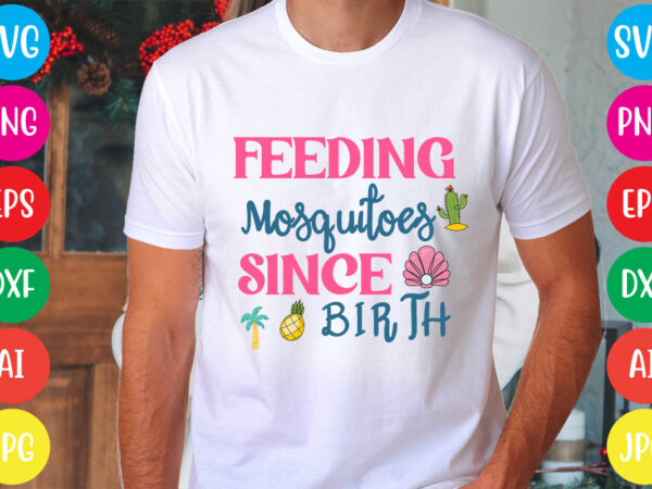 Feeding mosquitoes since birth svg vector for t-shirt