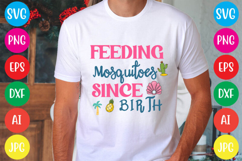 Feeding Mosquitoes Since Birth svg vector for t-shirt