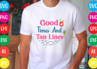 Good Times And Tan Lines svg vector for t-shirt