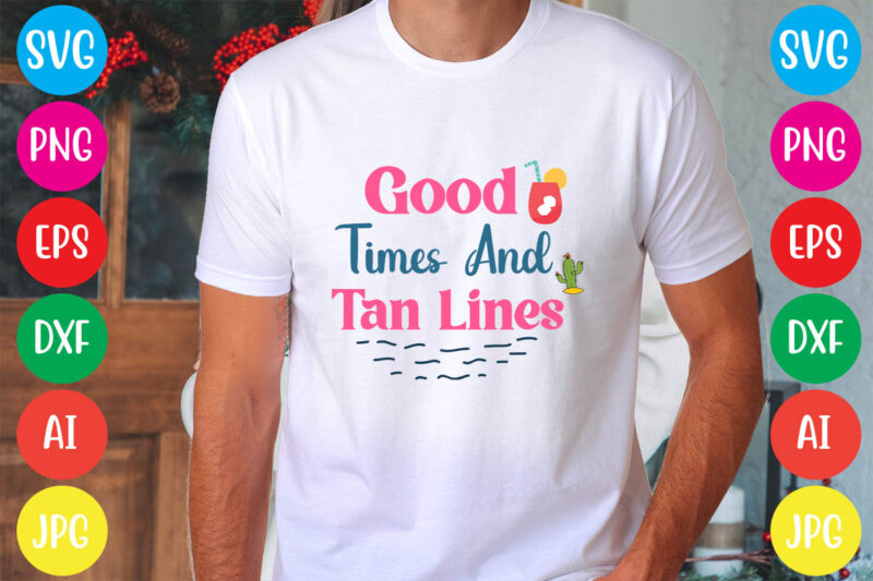 Good Times And Tan Lines svg vector for t-shirt