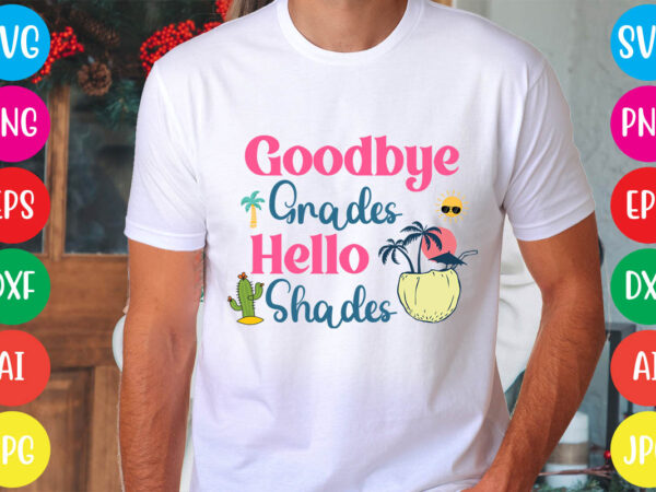 Goodbye grades hello shades svg vector for t-shirt