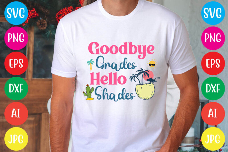 Goodbye Grades Hello Shades svg vector for t-shirt