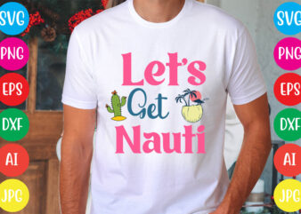 Let’s Get Nauti svg vector for t-shirt
