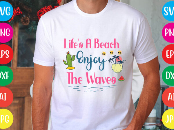 Life’s a beach enjoy the waves svg vector for t-shirt