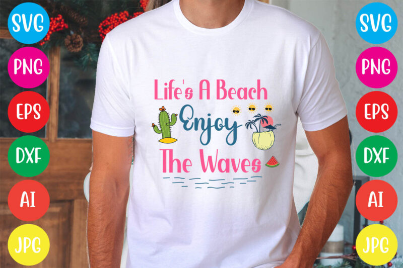 Life’s A Beach Enjoy The Waves svg vector for t-shirt