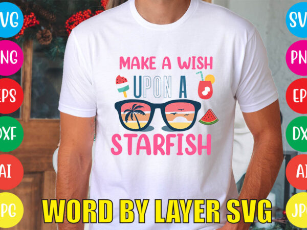 Make a wish upon a starfish svg vector for t-shirt