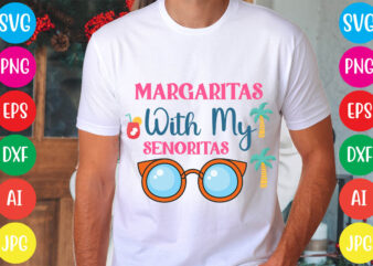 Margaritas With My Senoritas svg vector for t-shirt