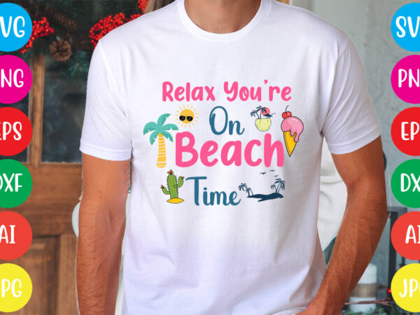 Relax you’re on beach time svg vector for t-shirt