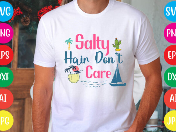 Salty hair don’t care svg vector for t-shirt