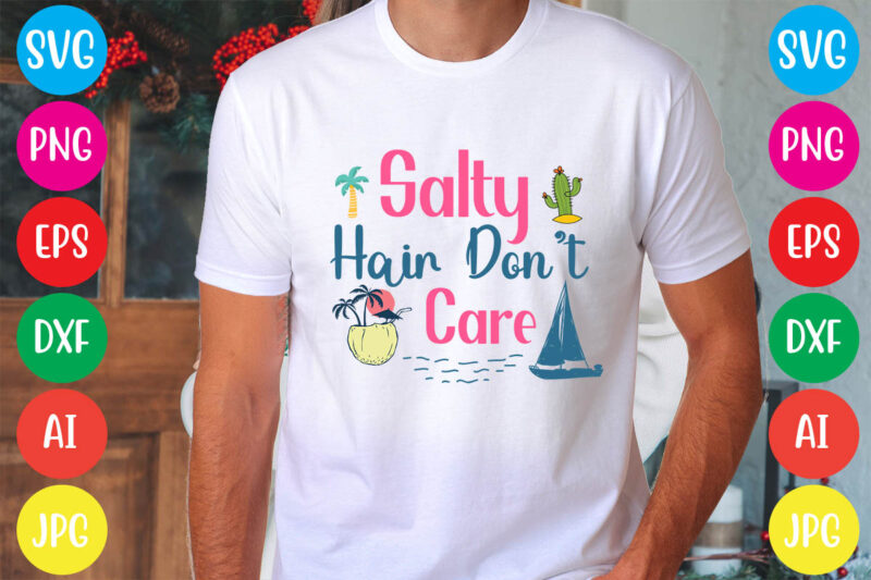 Salty Hair Don’t Care svg vector for t-shirt